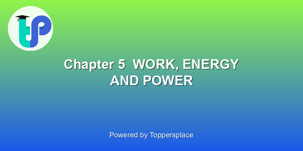 Chapter 5  WORK, ENERGY AND POWER