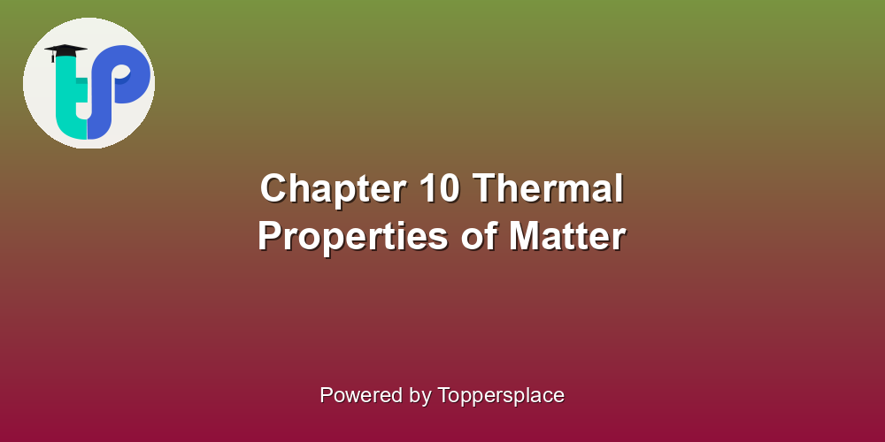 Chapter 10 Thermal Properties of Matter
