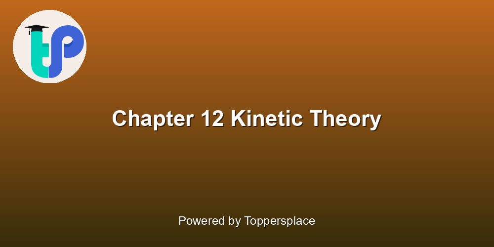 Chapter 12 Kinetic Theory