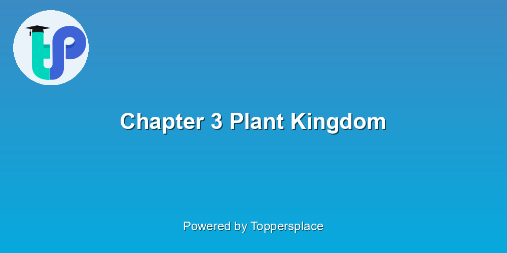 Chapter 3 Plant Kingdom