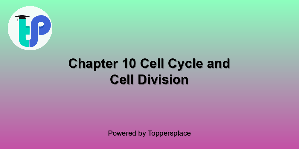 Chapter 10 Cell Cycle and Cell Division