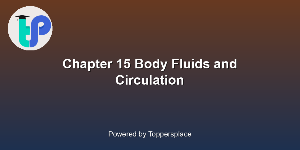 Chapter 15 Body Fluids and Circulation