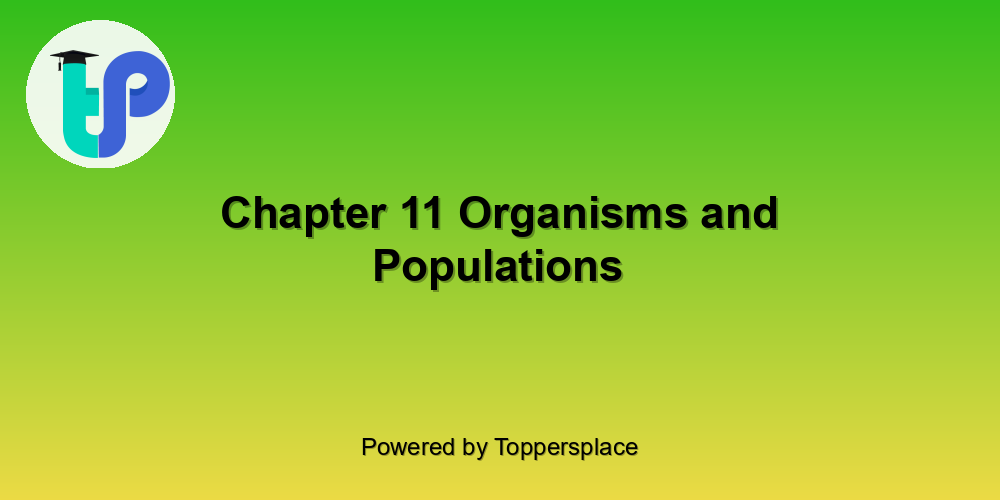 Chapter 11 Organisms and Populations