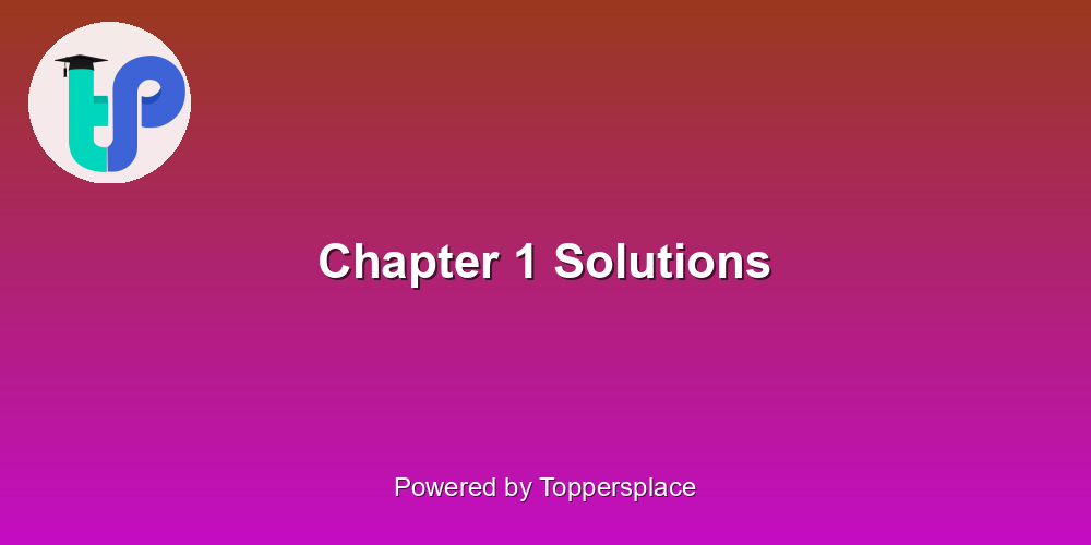 Chapter 1 Solutions