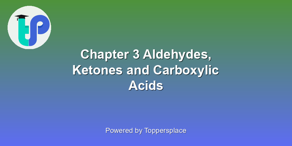 Chapter 3 Aldehydes, Ketones and Carboxylic Acids