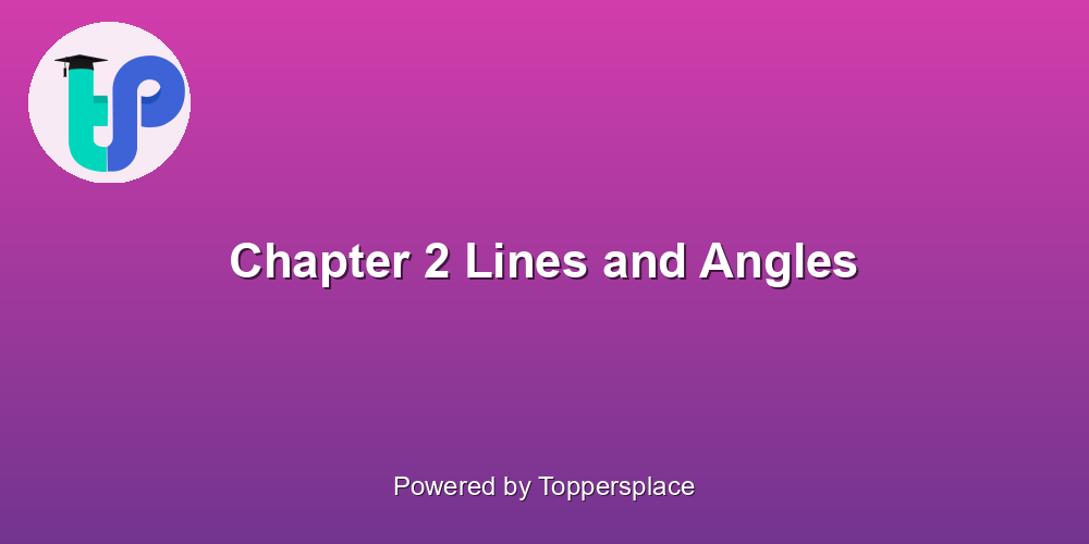 Chapter 2 Lines and Angles