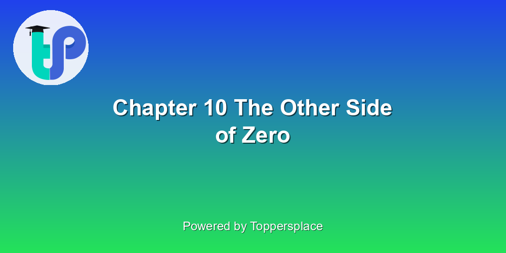 Chapter 10 The Other Side of Zero