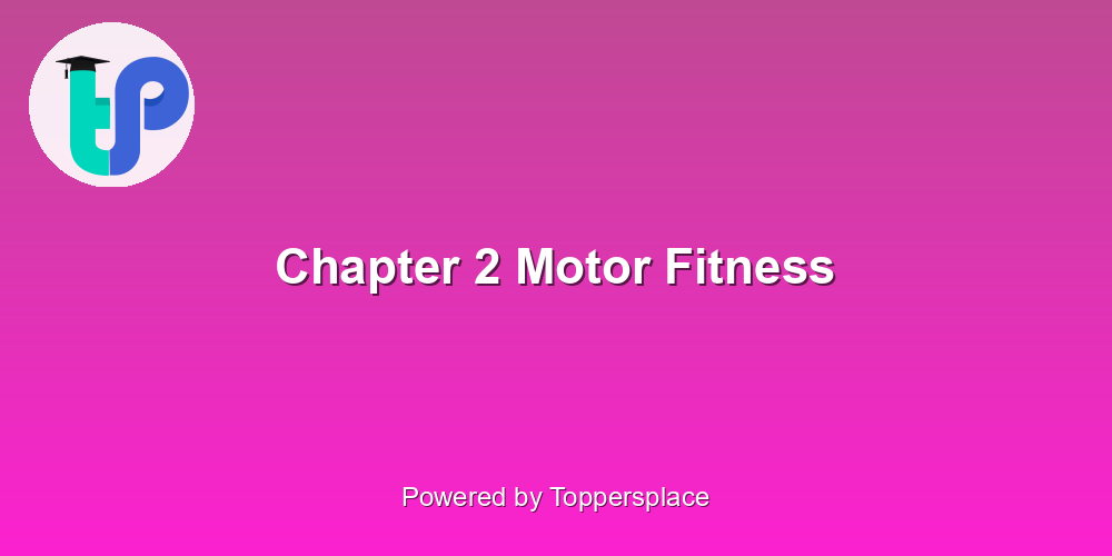 Chapter 2 Motor Fitness