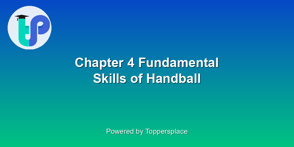 Chapter 4 Fundamental Skills of Handball