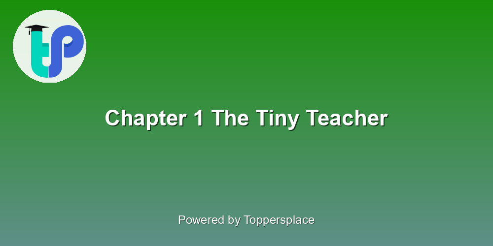 Chapter 1 The Tiny Teacher