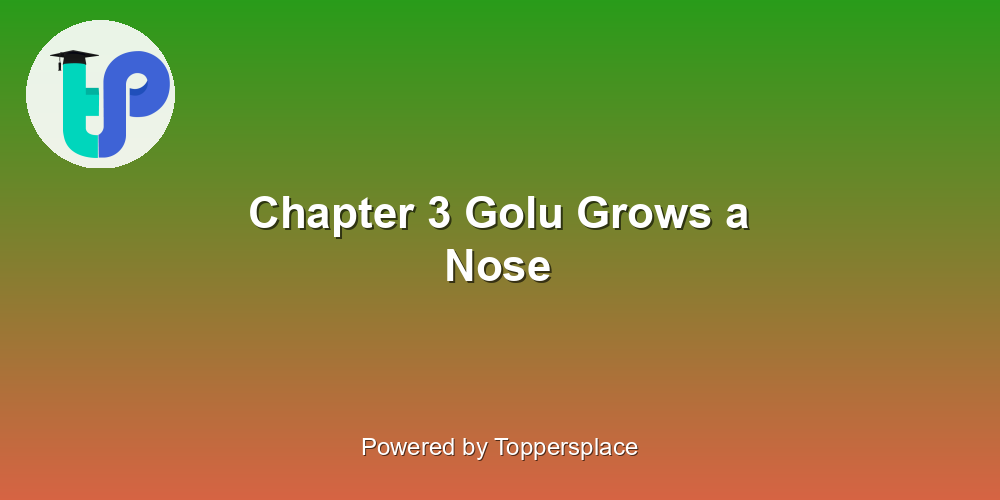 Chapter 3 Golu Grows a Nose