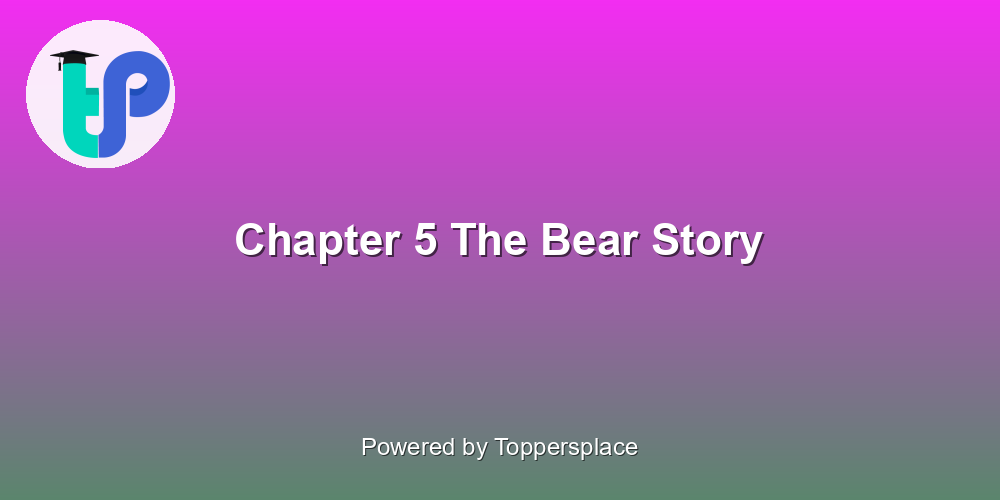 Chapter 5 The Bear Story