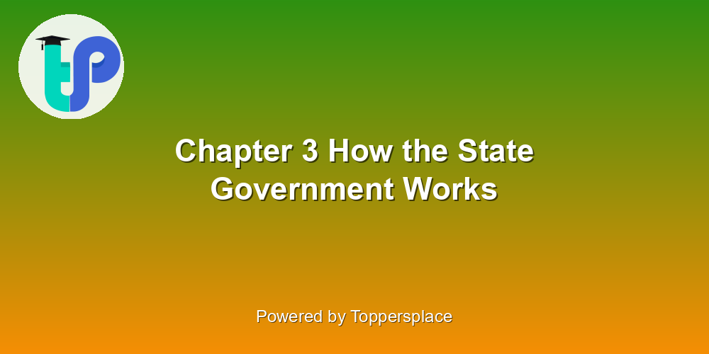 Chapter 3 How the State Government Works