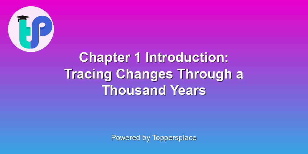 Chapter 1 Introduction: Tracing Changes Through a Thousand Years