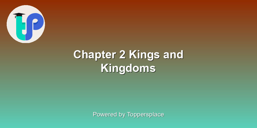 Chapter 2 Kings and Kingdoms