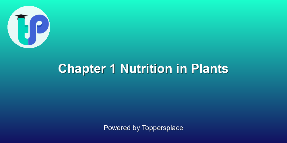 Chapter 1 Nutrition in Plants