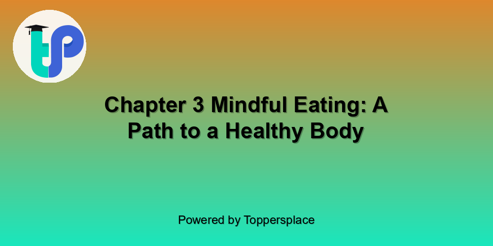 Chapter 3 Mindful Eating: A Path to a Healthy Body