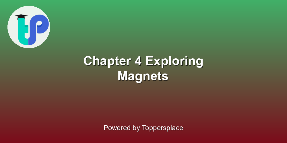 Chapter 4 Exploring Magnets