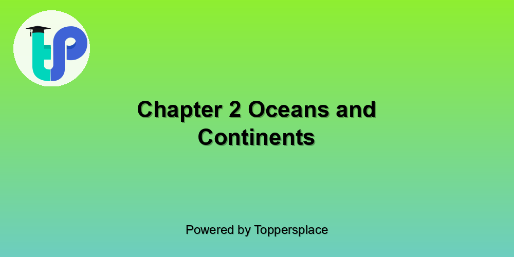 Chapter 2 Oceans and Continents