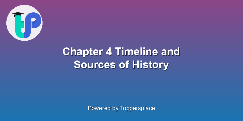 Chapter 4 Timeline and Sources of History