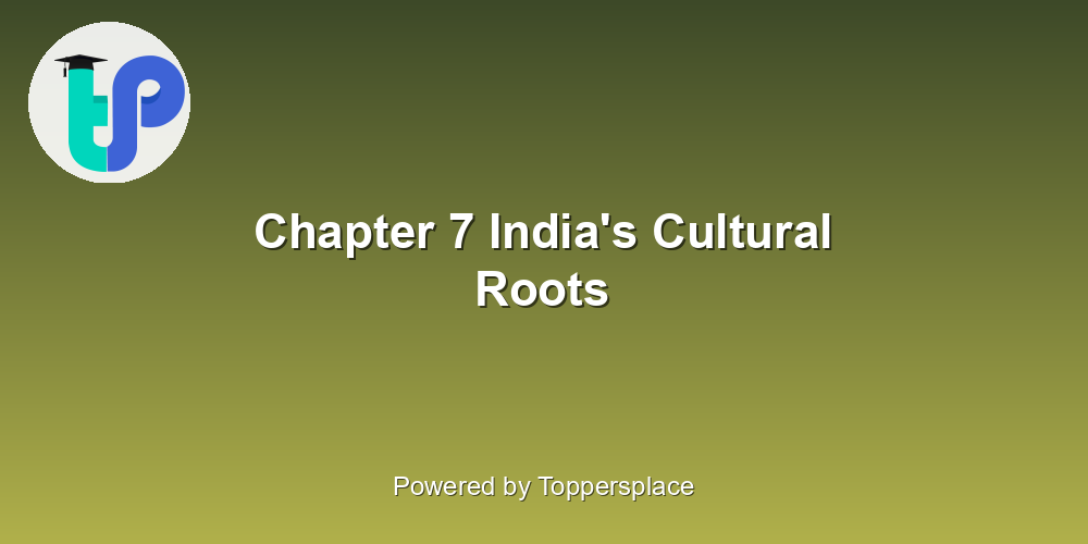Chapter 7 India's Cultural Roots