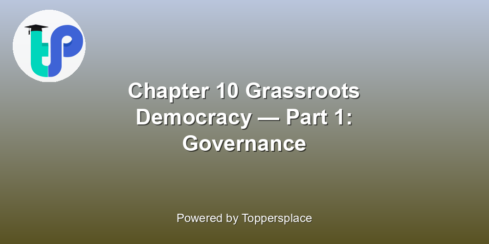 Chapter 10 Grassroots Democracy — Part 1: Governance