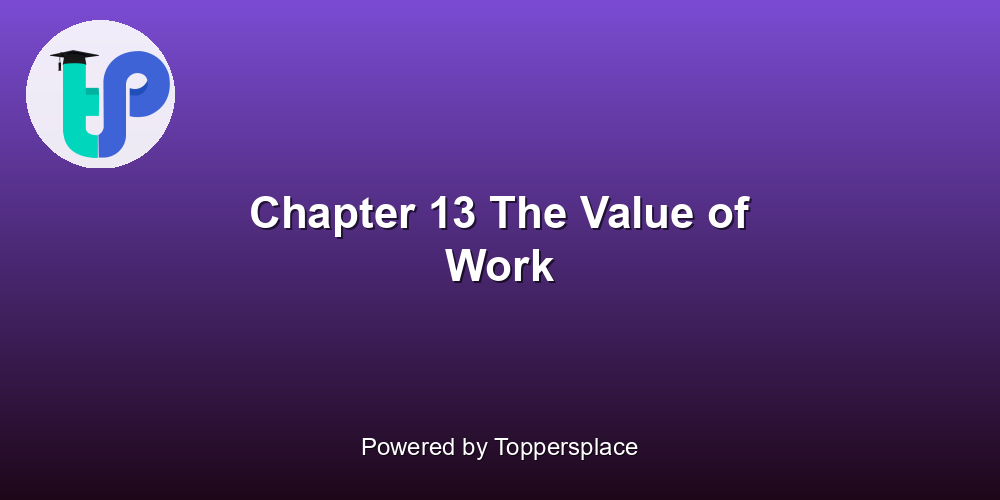 Chapter 13 The Value of Work