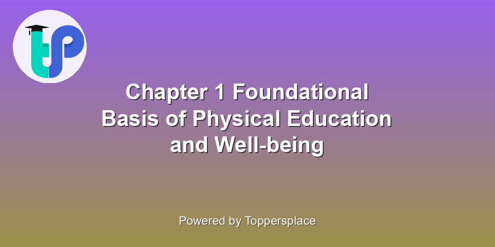 Chapter 1 Foundational Basis of Physical Education and Well-being