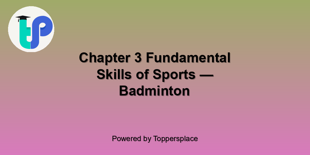 Chapter 3 Fundamental Skills of Sports — Badminton