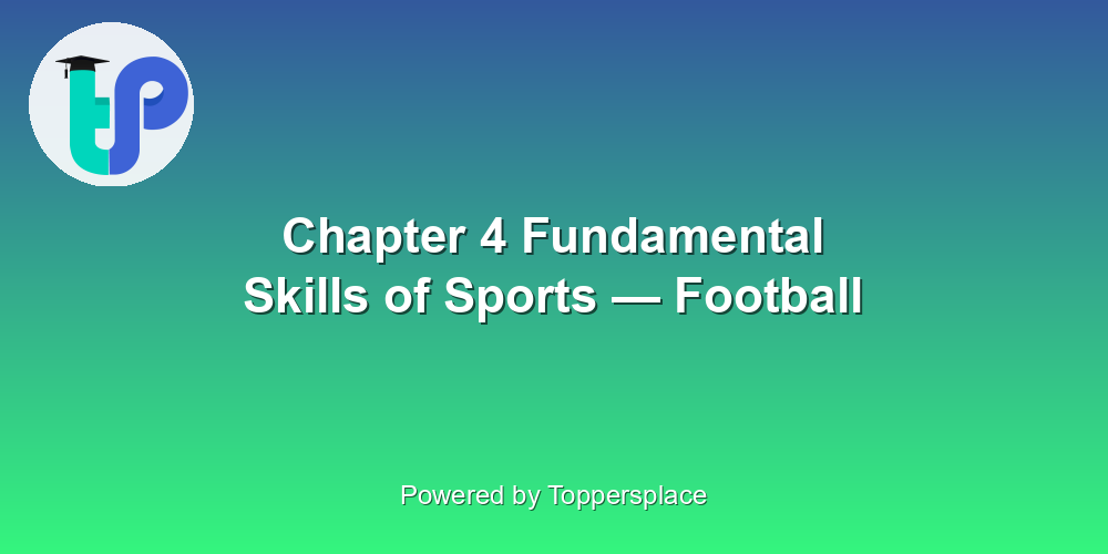 Chapter 4 Fundamental Skills of Sports — Football