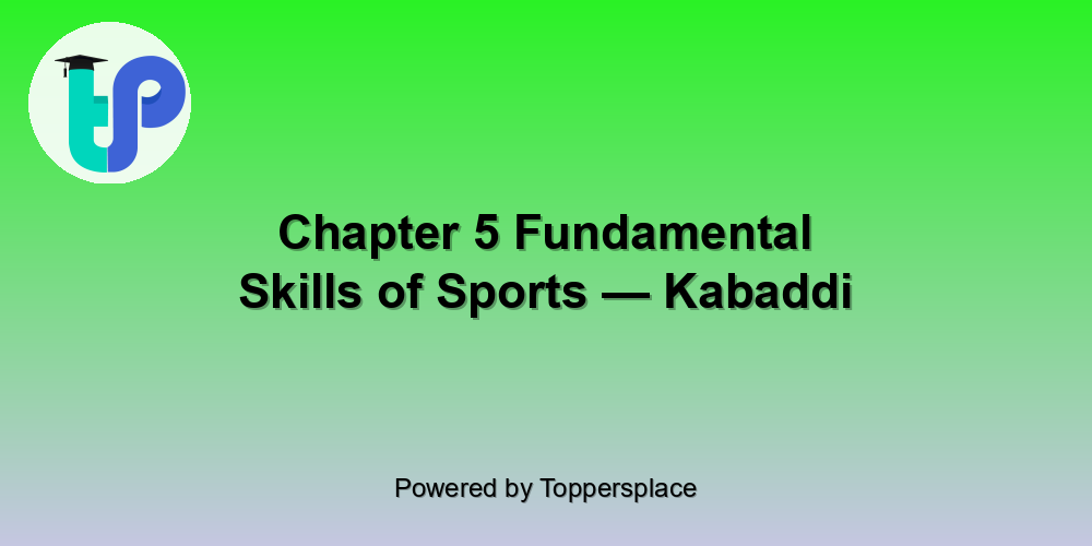Chapter 5 Fundamental Skills of Sports — Kabaddi