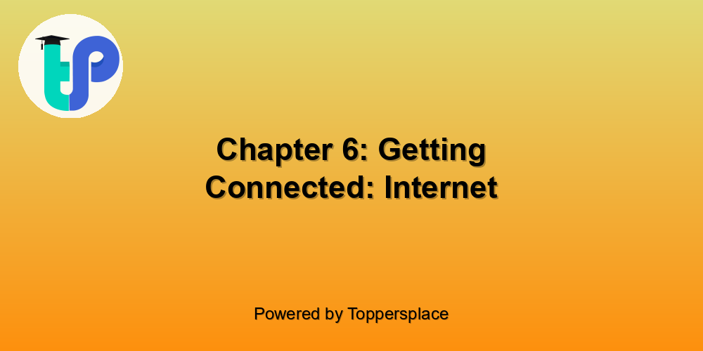 Chapter 6: Getting Connected: Internet