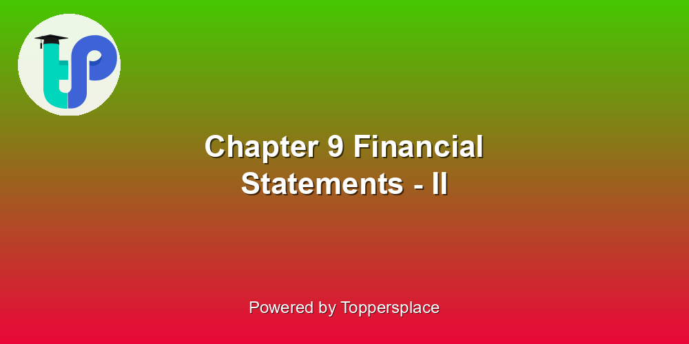 Chapter 9 Financial Statements - II