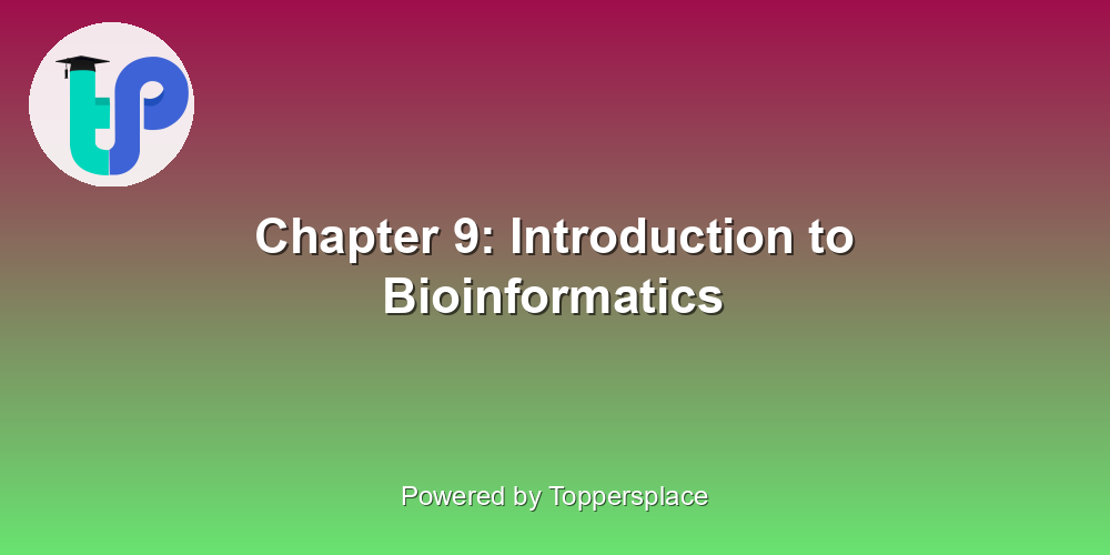 Chapter 9: Introduction to Bioinformatics