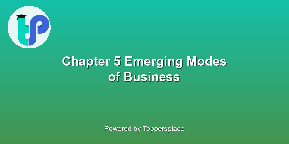 Chapter 5 Emerging Modes of Business