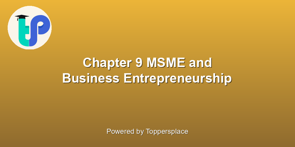 Chapter 9 MSME and Business Entrepreneurship