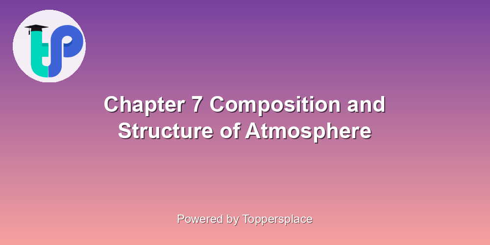 Chapter 7 Composition and Structure of Atmosphere