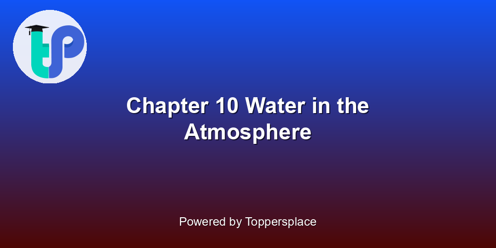 Chapter 10 Water in the Atmosphere