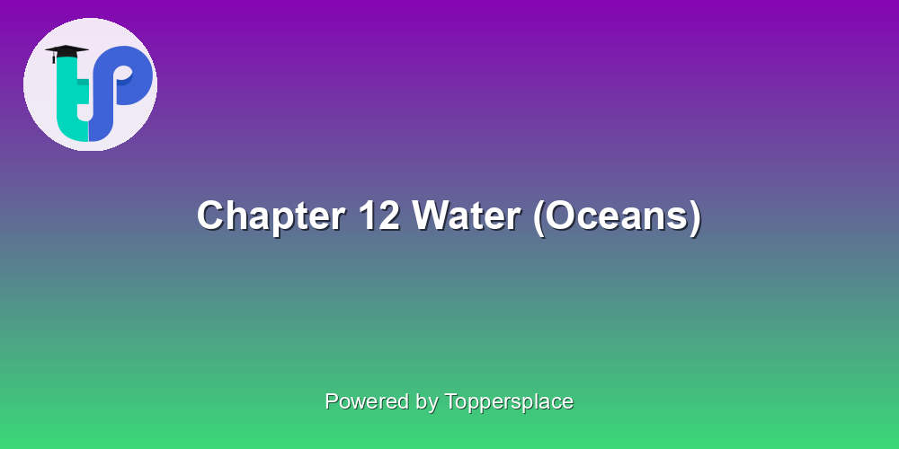 Chapter 12 Water (Oceans)