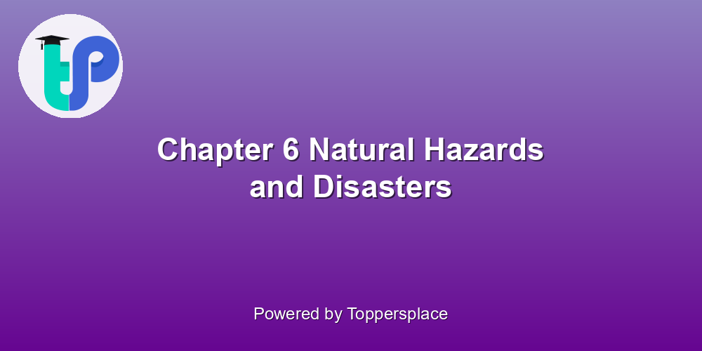 Chapter 6 Natural Hazards and Disasters