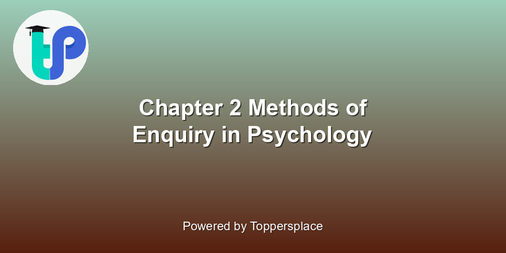 Chapter 2 Methods of Enquiry in Psychology