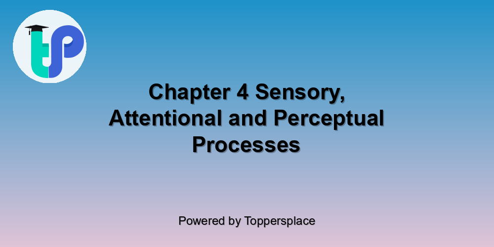Chapter 4 Sensory, Attentional and Perceptual Processes