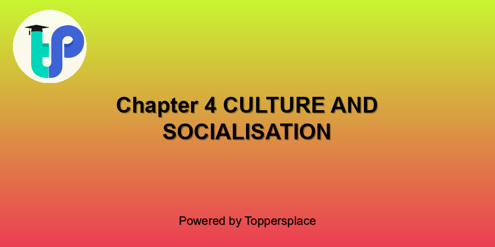 Chapter 4 CULTURE AND SOCIALISATION