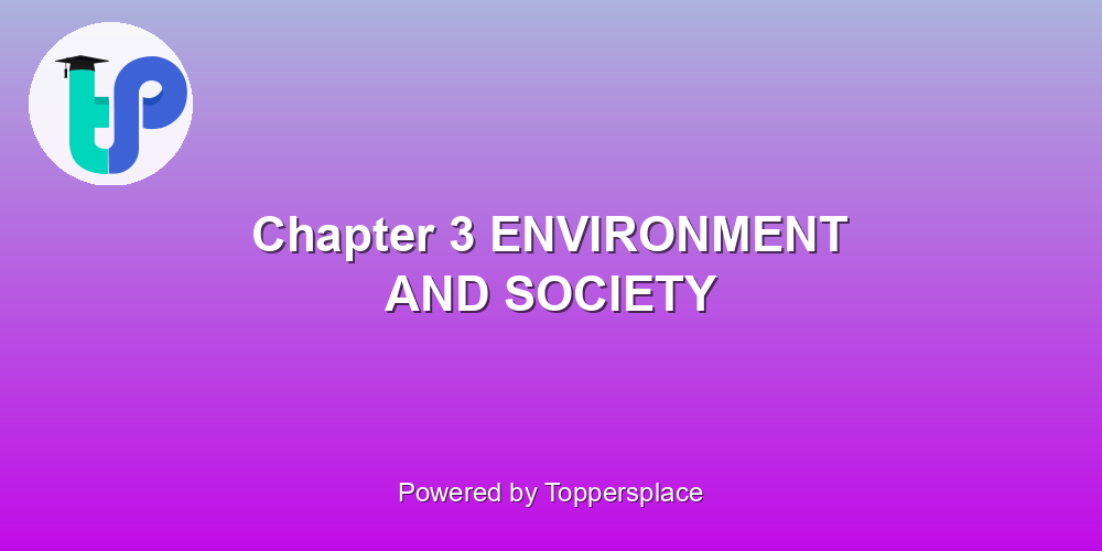 Chapter 3 ENVIRONMENT AND SOCIETY