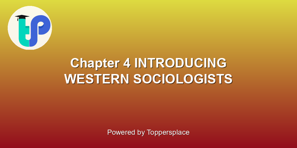 Chapter 4 INTRODUCING WESTERN SOCIOLOGISTS