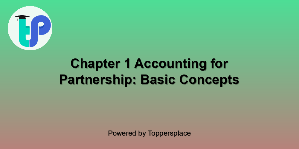 Chapter 1 Accounting for Partnership: Basic Concepts