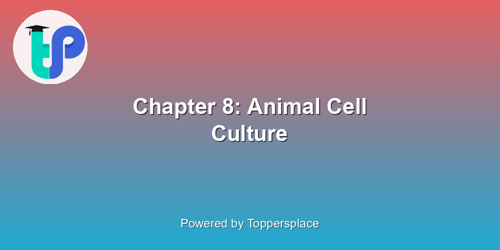 Chapter 8: Animal Cell Culture