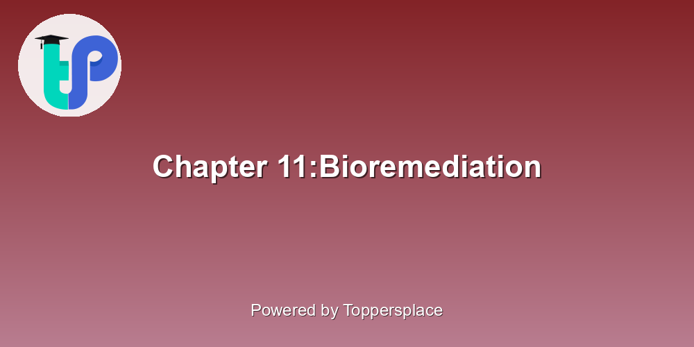 Chapter 11:Bioremediation
