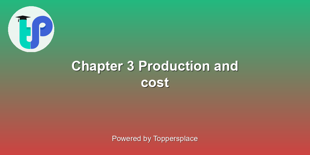 Chapter 3 Production and cost