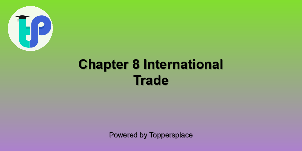 Chapter 8 International Trade